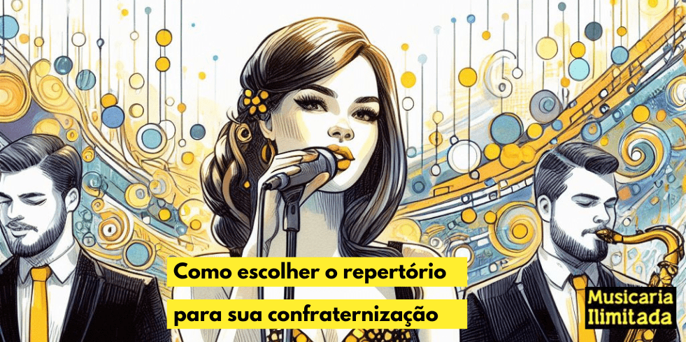 Como escolher o repertório para sua confraternização com música ao vivo